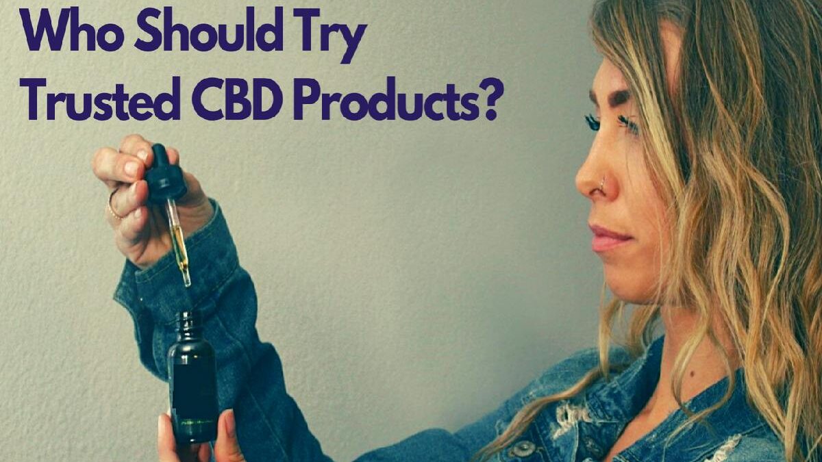 Who should try trusted CBD products?